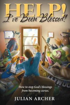 Paperback Help! I've Been Blessed!: How to Stop God's Blessings from Becoming Curses Book