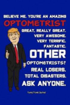 Paperback Funny Trump Journal: Pro Trump Gag Gifts for Optometrist (6x9 Optometrists Journal) Book