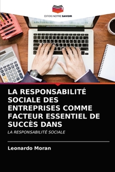 Paperback La Responsabilité Sociale Des Entreprises Comme Facteur Essentiel de Succès Dans [French] Book