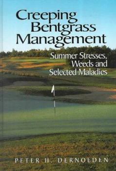 Hardcover Creeping Bentgrass Management: Summer Stresses, Weeds and Selected Maladies Book