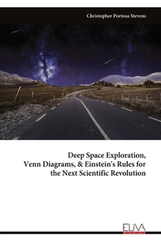 Paperback Deep Space Exploration, Venn Diagrams, & Einstein's Rules for the Next Scientific Revolution Book
