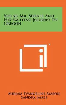 Hardcover Young Mr. Meeker and His Exciting Journey to Oregon Book