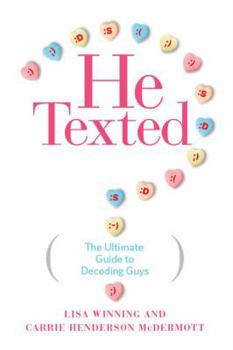 Hardcover He Texted: The Ultimate Guide to Decoding Guys Book
