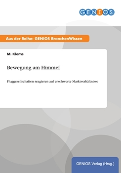 Paperback Bewegung am Himmel: Fluggesellschaften reagieren auf erschwerte Marktverhältnisse [German] Book