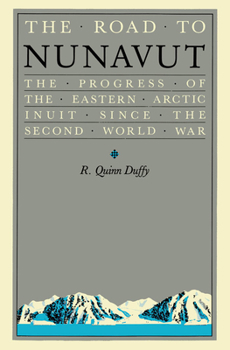 Paperback The Road to Nunavut: The Progress of the Eastern Arctic Inuit Since the Second World War Book