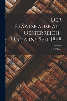 Paperback Der Staatshaushalt Oesterreich-Ungarns Seit 1868 [German] Book