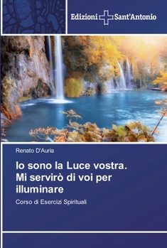 Paperback Io sono la Luce vostra. Mi servirò di voi per illuminare [Italian] Book