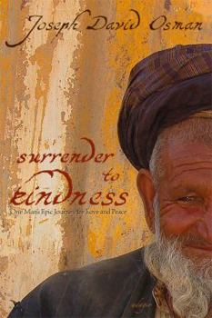 Paperback Surrender to Kindness: One Man's Epic Journey for Love and Peace Book