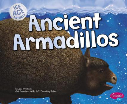Ancient Armadillos - Book  of the Ice Age Animals