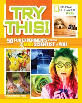 Paperback Try This! National Geographic Kids 50 Fun Experiments for the Mad Scientist in You Book