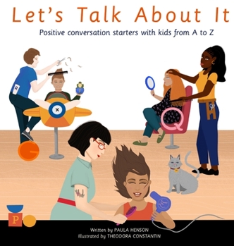 Hardcover Let's Talk About It: Positive Conversation Starters with Kids from A to Z Book
