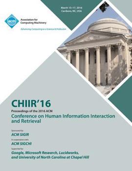 Paperback CHIIR 16 ACM SIGIR Conference on Human Information Interaction and Retrieval Book