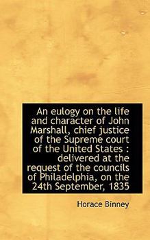 Paperback An Eulogy on the Life and Character of John Marshall, Chief Justice of the Supreme Court of the Unit Book