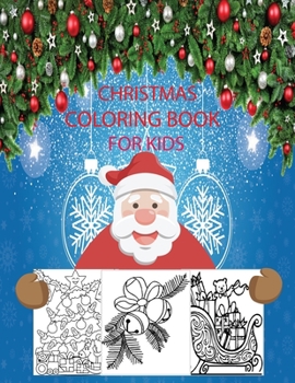 Christmas coloring book for kids: Christmas coloring activity book for kids age 6,7,8,9,10,11 &12 funny and easy christmas design to color, A great, ... motivational gift for celebrating christmas,