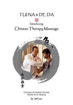 Paperback TUI NA & DE DA Chinese Therapy Massage: Introducing Chinese Therapy Massage Book