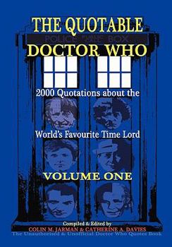Paperback The Quotable Doctor Who: Quotes about Dr Who - Volume One Book