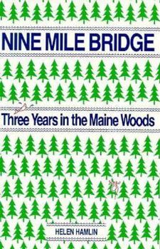 Paperback Nine Mile Bridge: Three Years in the Maine Woods Book