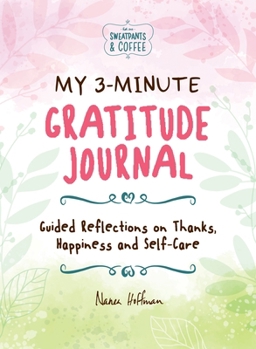 Hardcover My 3-Minute Gratitude Journal (Sweatpants & Coffee): Guided Reflections on Thanks, Happiness and Self-Care Book