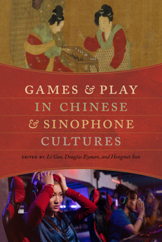 Paperback Games and Play in Chinese and Sinophone Cultures Book