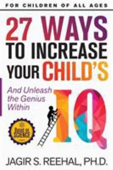 Paperback 27 Ways to Increase Your Child's IQ: And Unleash the Genius Within Book