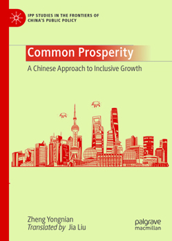 Hardcover Common Prosperity: A Chinese Approach to Inclusive Growth Book