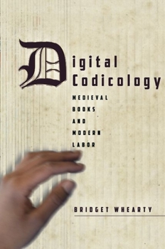 Hardcover Digital Codicology: Medieval Books and Modern Labor Book