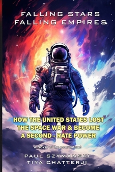 Falling Stars - Falling Empires: A Semi-Fictional Story on How Hypervelocity Weapons From Space Attacked the American Empire