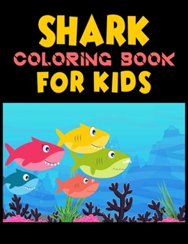 Shark Coloring Book For kids: Cute Shark Coloring Books for Girls Boys Kids and Anyone Who Loves Baby Shark, Size- 8.5" x 11", 25 pages