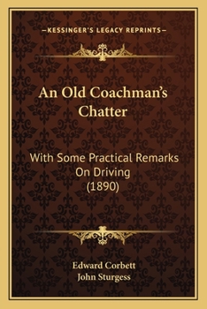 Paperback An Old Coachman's Chatter: With Some Practical Remarks On Driving (1890) Book