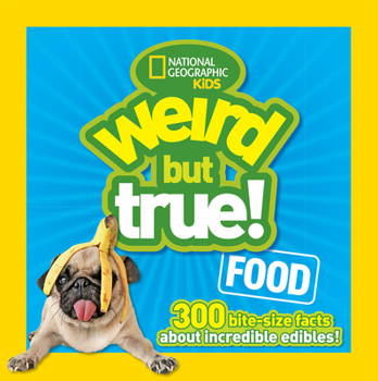 Paperback Weird But True Food: 300 Bite-Size Facts about Incredible Edibles Book