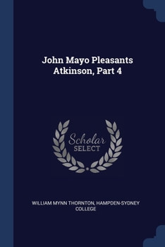 Paperback John Mayo Pleasants Atkinson, Part 4 Book