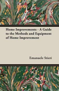 Paperback Home Improvements - A Guide to the Methods and Equipment of Home Improvement Book