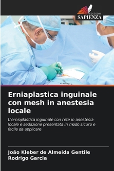 Erniaplastica inguinale con mesh in anestesia locale (Italian Edition)