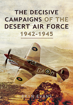 Paperback The Decisive Campaigns of the Desert Air Force, 1942-1945 Book