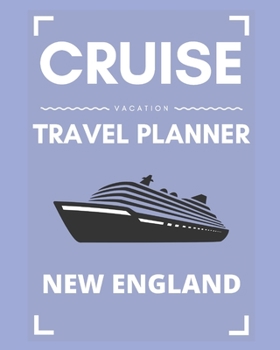 Cruise Vacation Travel Planner New England: 2019 or 2020 Ocean Voyage of a Lifetime for the Family or Couples