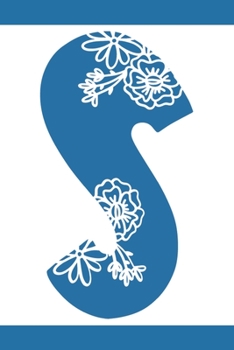 S: Initial S Monogram Notebook Journal Gift Blue Floral design (Blue Feminine Flowers Monogram Journals)