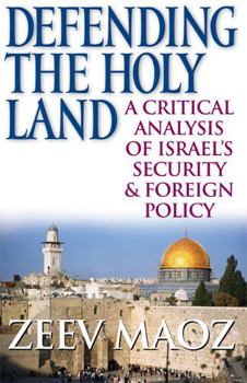Hardcover Defending the Holy Land: A Critical Analysis of Israel's Security & Foreign Policy Book