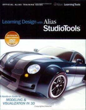 Paperback Learning Design with Alias StudioTools: A hands-on guide to modeling and visualization in 3d [With DVD-ROM] Book
