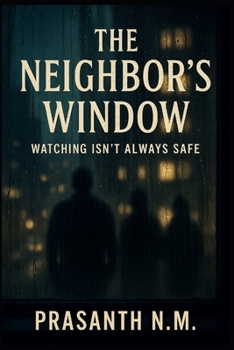 The Neighbor’s Window: Watching Isn’t Always Safe
