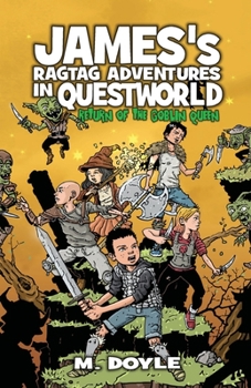 Return of the Goblin Queen - Book #1 of the James's Ragtag Adventures in Questworld