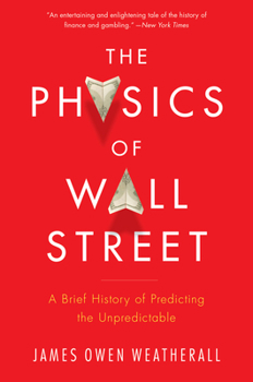 Paperback The Physics of Wall Street: A Brief History of Predicting the Unpredictable Book