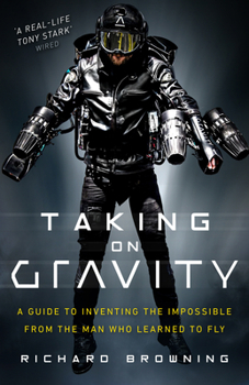 Paperback Taking on Gravity: A Guide to Inventing the Impossible from the Man Who Learned to Fly Book