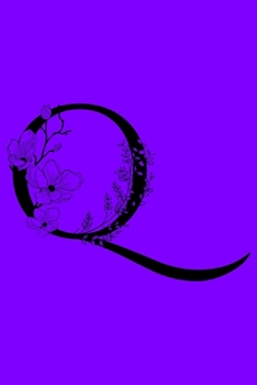 Paperback Q: Monogram Initial Letter Q Notebook: Customized Monogrammed Gift Journal To Write In. Black Floral Letter on Purple Cov Book