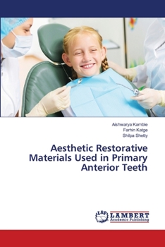 Paperback Aesthetic Restorative Materials Used in Primary Anterior Teeth Book