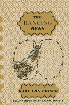 Paperback The Dancing Bees: An Account of the Life and Senses of the Honey Bee Book