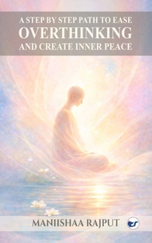 Paperback A step by step path to ease overthinking and create inner peace Book