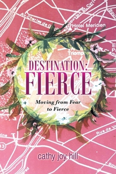 Paperback Destination: Fierce: Moving from Fear to Fierce Book