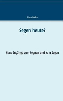 Paperback Segen heute?: Neue Zugänge zum Segnen und zum Segen [German] Book