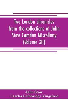 Paperback Two London chronicles from the collections of John Stow Camden Miscellany (Volume XII) Book