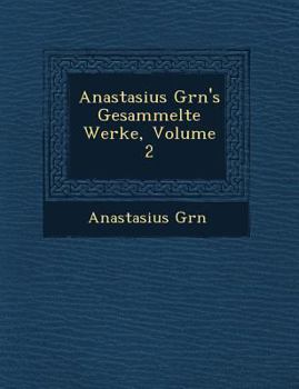 Paperback Anastasius Gr N's Gesammelte Werke, Volume 2 Book